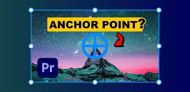ការ​កែតម្រូវ Anchor Point ក្នុង​កម្ម​វិធី​ Premiere Pro