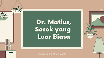 Dr. Matius, Sosok yang Luar Biasa