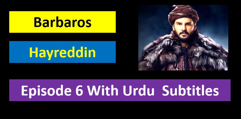 Barbaros Hayreddin,Barbaros Hayreddin Episode 6 in Urdu Subtitles,Barbaros Hayreddin Episode 6  Urdu Subtitles Season 2,Barbaros Hayreddin Episode 6 With Urdu Subtitles,