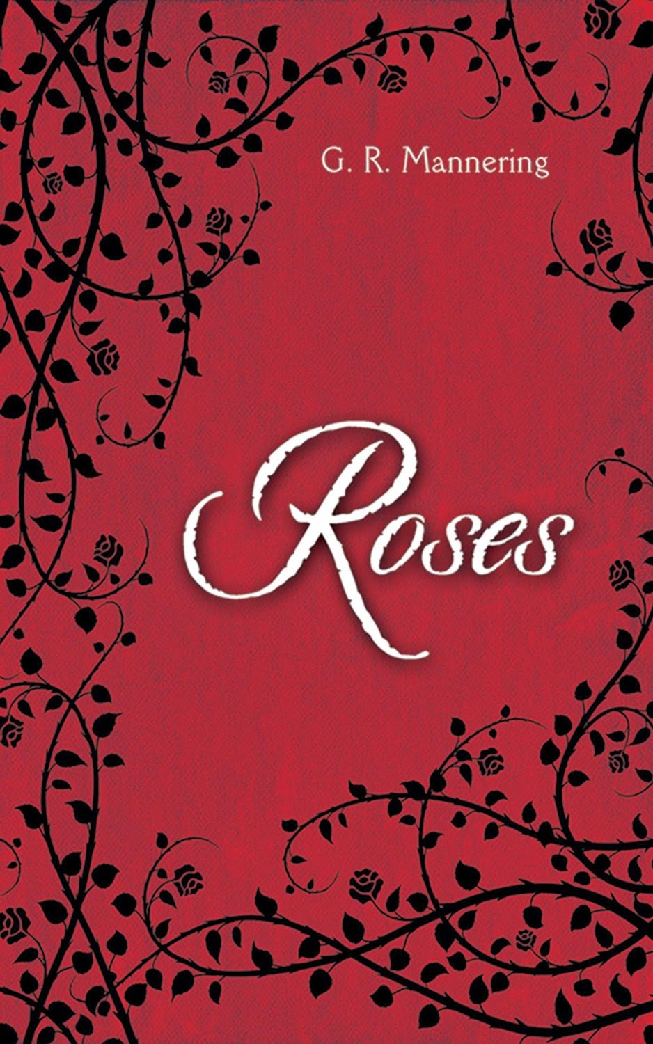 http://www.amazon.com/Roses-G-R-Mannering-ebook/dp/B00E25ITAM/ref=sr_1_3?s=digital-text&ie=UTF8&qid=1422138431&sr=1-3&keywords=roses