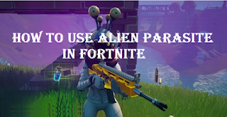 How To use alien parasite in fortnite