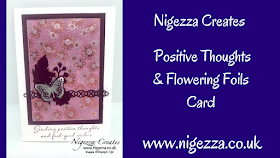 Nigezza Creates with Stampin' Up! and Flowering Foils & Positive Thoughts 