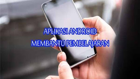 10 Aplikasi Android Membantu Pembelajaran Siswa