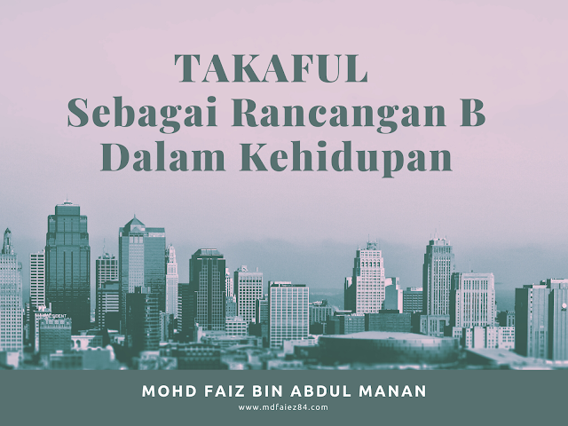 Takaful Sebagai Rancangan B Dalam Kehidupan