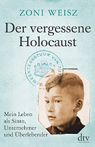 Der vergessene Holocaust: Mein Leben als Sinto, Unternehmer und Überlebender
