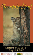 Mountain Lion!, opened at the Museum of Northern Arizona in Flagstaff on .
