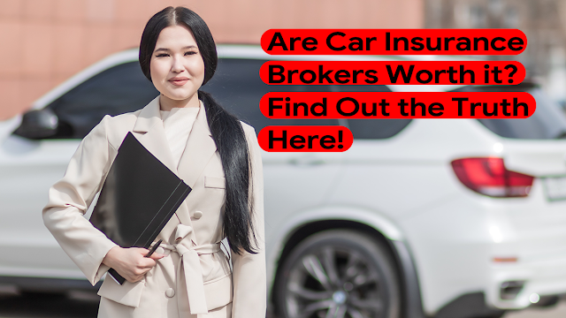 are-car-insurance-brokers-worth-it-find-out-the-truth-here!