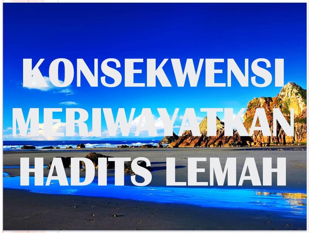 Konsekwensi Meriwayatkan Hadits Lemah