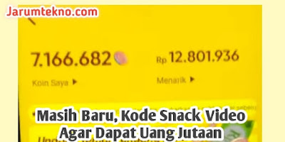 Masih Baru! Kode Snack Video Agar Dapat Uang Jutaan