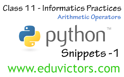 CBSE Class 11 - Informatics Practices - Python Snippets -1 (Arithmetic Operators) (#cbsenotes)(#eduvictors)