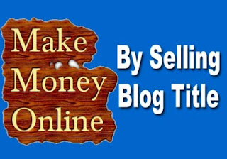 How to Earn by Selling Titles - Tips by BloggingFunda