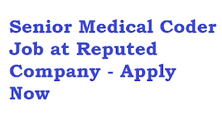 Senior Medical Coder Job at Reputed Company - Apply Now