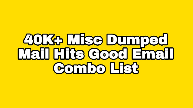 40K+ Misc Dumped Mail Hits Good Email Combo List