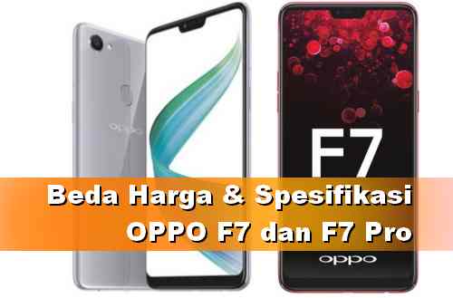 Beda HP OPPO F7 dan F7 Pro - Harga dan Spesifikasinya