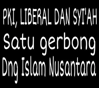 PKI, Liberal dan Syi’ah Satu Gerbong dengan Islam NUsantara - obs