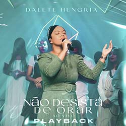 Baixar Música Gospel Não Desista de Orar Playback Dalete Hungria