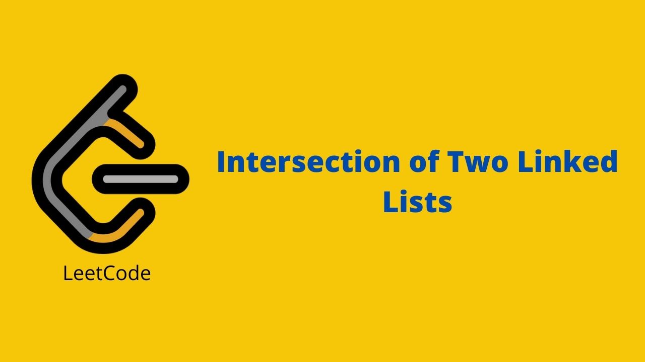 Leetcode Intersection of Two Linked Lists problem solution - Programming101