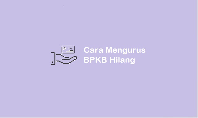 Cara Mengurus BPKB Hilang