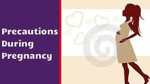 Care and Precautions During Pregnancy