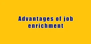 Advantages of job enrichment