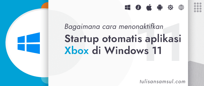 Bagaimana cara menonaktifkan startup otomatis aplikasi Xbox di Windows 11?