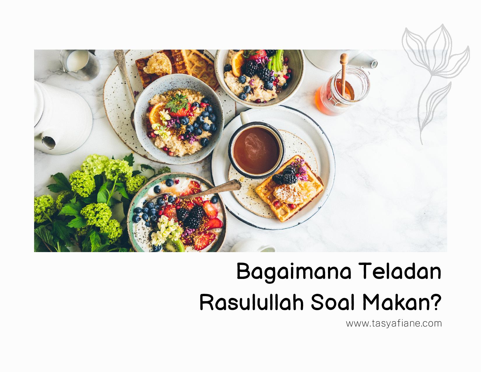 Bagaimana Teladan Rasulullah Soal Makan