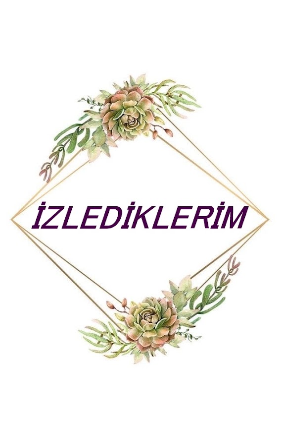 İZLEDİKLERİM