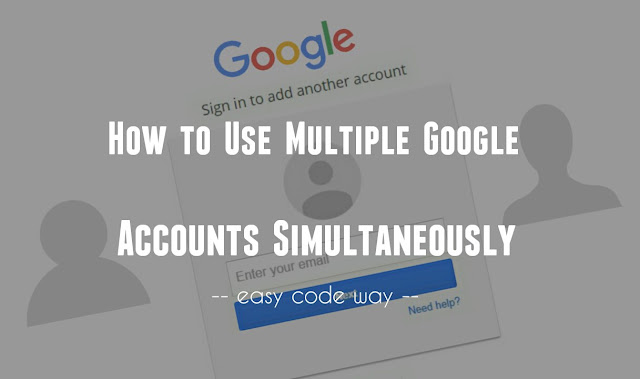 Use multiple Google accounts simultaneously