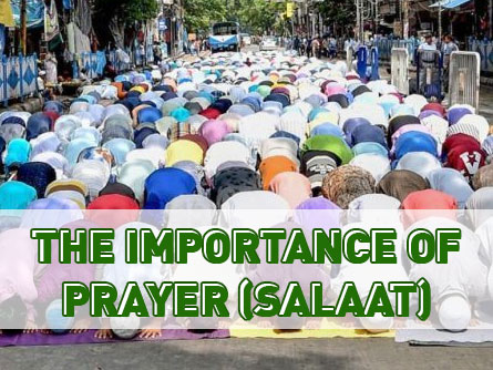 The Importance Of Namaz, Prayer (Salaat)  