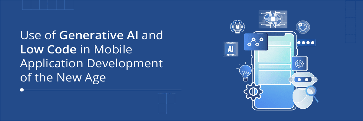 Use of Generative AI and Low Code in Mobile Application Development of the New Age