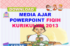 Media Ajar Power Point Fiqih Kelas 6 SD/MI Kurikulum 2013 Tahun 2021-2022