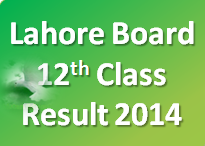 Class 12th Result Annual Examination 2014 BISE Lahore