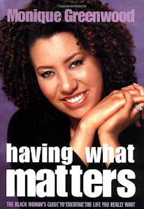 Having What Matters: The Black Woman's Guide to Creating the Life You Really Want