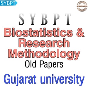Biostatistics and Research Methodology, SYBPT, Old Papers, Gujarat University