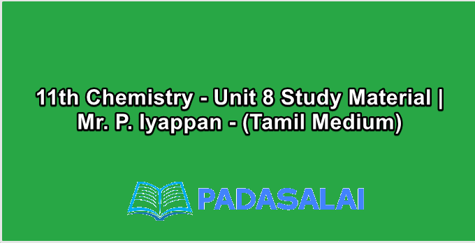 11th Chemistry - Unit 8 Study Material | Mr. P. Iyappan - (Tamil Medium)