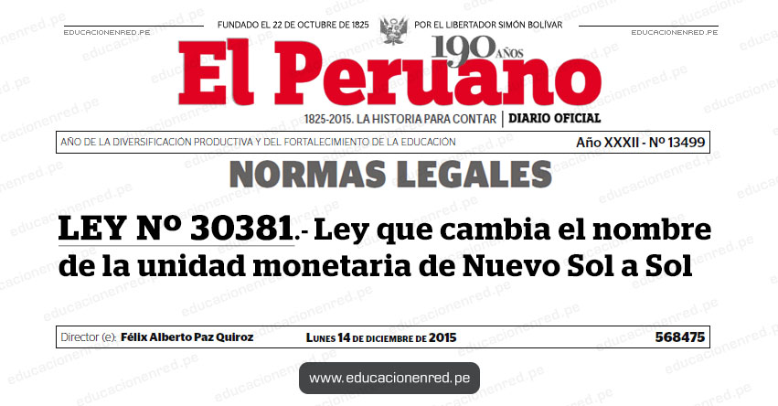 LEY Nº 30381 - Ley que cambia el nombre de la unidad monetaria de Nuevo Sol a Sol - www.bcrp.gob.pe