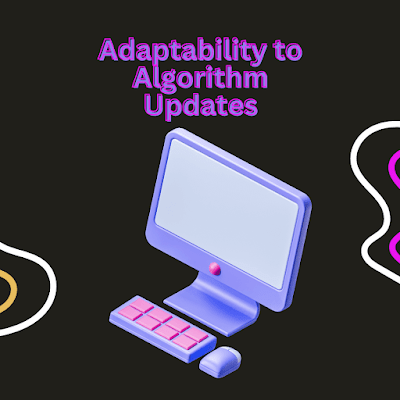 Adaptability to Algorithm Updates