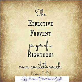 The effective fervent prayer of a righteous man availeth much James 5:16