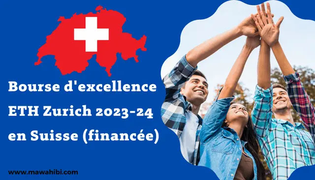 Bourse d'excellence ETH Zurich 2023-24 en Suisse (financée)