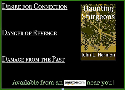 Desire for connection, danger of revenge, damage from the past.  Haunting sturgeons, by john L. Harmon.  Available from an Amazon near you!