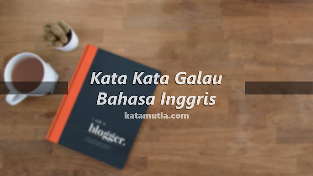  Kata  Galau Bahasa  Inggris  KATA  MUTIA