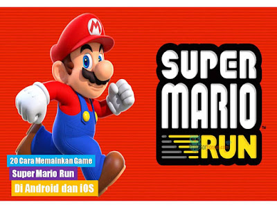 20 Cara Memainkan Game Super Mario Run di Android dan IOS