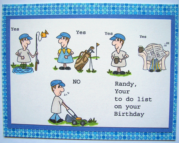Happy Birthday Randy. I made this card for my brother-in-law Randy.