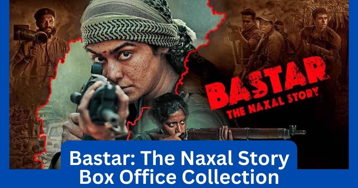 Bastar: The Naxal Story Movie Box Office Collection