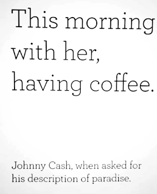 This morning with her having coffee-johnny cash quote