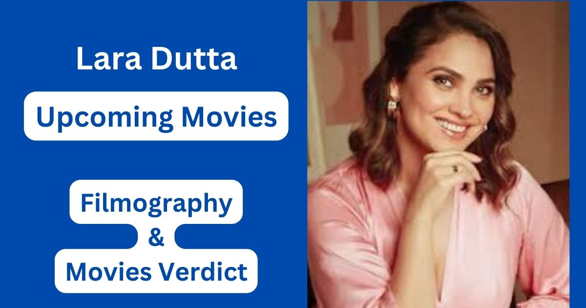 Lara Dutta Upcoming Movies, Filmography, Hit or Flop List