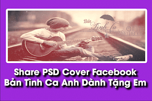 PSD Cover Facebook - Bản Tình Ca Anh Dành Tặng Em