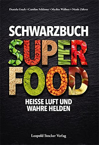 Schwarzbuch Superfood: Heiße Luft und wahre Helden