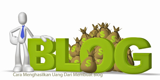 Cara Menghasilkan Uang Dari Membuat Blog