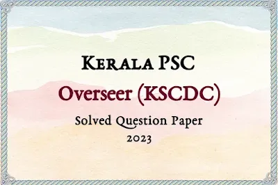 Kerala PSC Overseer (KSCDC) Answer Key | 12/04/2023